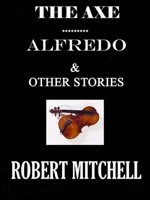 cover image of The Axe, Alfredo & Other Stories